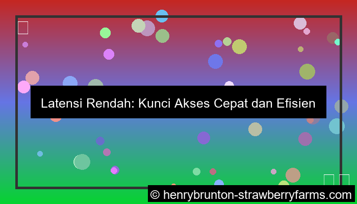 desain latency rendah untuk akses asia