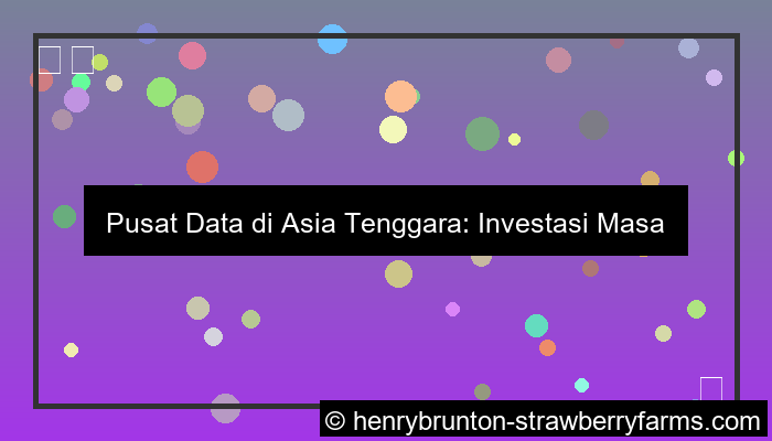visual pusat data di asia tenggara